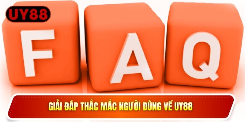 Giải đáp thắc mắc người dùng về UY88