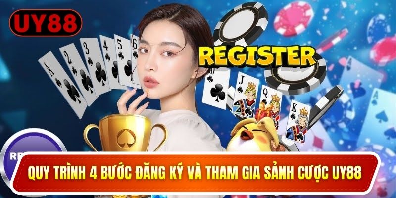 Quy trình 4 bước đăng ký và tham gia sảnh cược UY88
